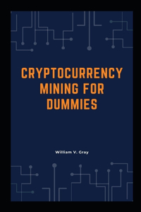 Cryptocurrency Mining for Dummies