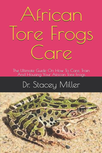 African Tore Frogs Care