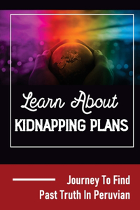 Learn About Kidnapping Plans: Journey To Find Past Truth In Peruvian: World Of Traumas