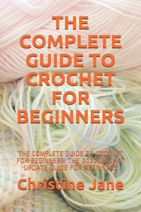 The Complete Guide to Crochet for Beginners