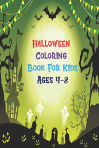 Halloween Coloring Book For Kids Ages 4-8: 100 Coloring Pages for Preschoolers, Toddlers, Children.Halloween Designs Including Witches, Ghosts, Haunted Houses(Fun Coloring Book For Kids)