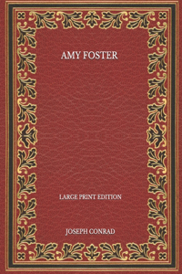 Amy Foster - Large Print Edition