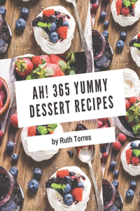 Ah! 365 Yummy Dessert Recipes