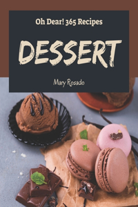 Oh Dear! 365 Dessert Recipes