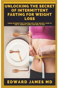 Unlocking the Secret of Intermittent Fasting for Weight Loss