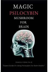 Magic Psilocybin Mushroom for Brain
