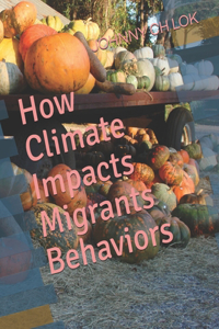 How Climate Impacts Migrants Behaviors