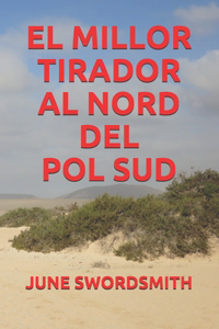 El Millor Tirador Al Nord del Pol Sud