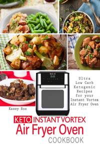 Keto Instant Vortex Air Fryer Oven Cookbook