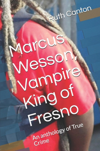 Marcus Wesson, Vampire King of Fresno