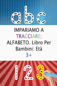 IMPARIAMO A TRACCIARE ALFABETO. Libro Per Bambini Età 3+
