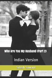 Who Are You My Husband (Part 2)