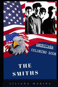 The Smiths Americana Coloring Book: Patriotic and a Great Stress Relief Adult Coloring Book