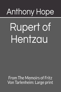 Rupert of Hentzau From The Memoirs of Fritz Von Tarlenheim