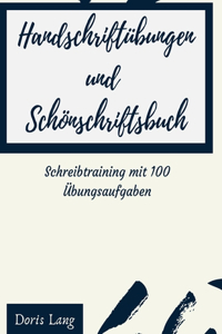 Handschriftübungen und Schönschriftsbuch Schreibtraining mit 100 Übungsaufgaben