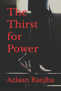 The Thirst for Power