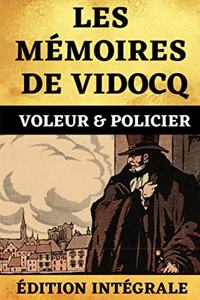 Les Mémoires de Vidocq Voleur et Policier Édition Intégrale