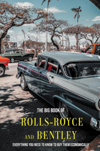 The Big Book Of Rolls-Royce And Bentley