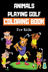 Animals Playing Golf Coloring Book For Kids