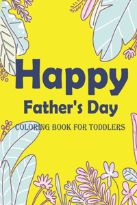 Happy Father's Day Coloring Book For Toddlers