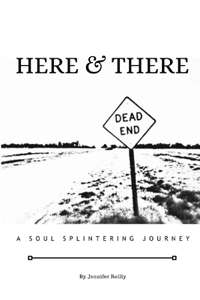 Here & There: A Soul Splintering Journey