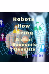 Robots How Bring: Global Economic Benefits