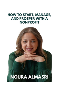 How to Start, Manage and Prosper a Nonprofit