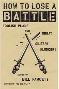 How to Lose a Battle
