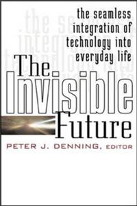 The Invisible Future: The Seamless Integration Of Technology Into Everyday Life