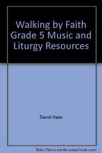 Walking by Faith Grade 5 Music and Liturgy Resources