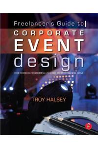 Freelancer's Guide to Corporate Event Design: From Technology Fundamentals to Scenic and Environmental Design