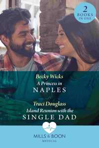 A Princess In Naples / Island Reunion With The Single Dad