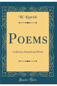 Poems: Ludicrous, Satirical and Moral (Classic Reprint)