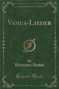 Venus-Lieder (Classic Reprint)