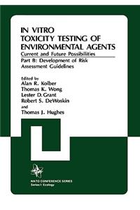 In Vitro Toxicity Testing of Environmental Agents, Current and Future Possibilities