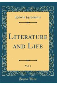 Literature and Life, Vol. 1 (Classic Reprint)