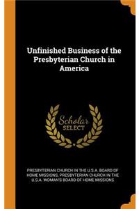 Unfinished Business of the Presbyterian Church in America