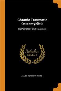 Chronic Traumatic Osteomyelitis