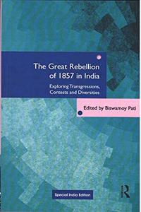 The Great Rebellion of 1857 in India: Exploring Transgressions, Contests and Diversities