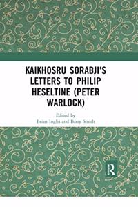 Kaikhosru Sorabji's Letters to Philip Heseltine (Peter Warlock)