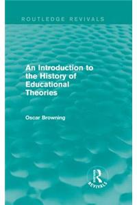 An Introduction to the History of Educational Theories (Routledge Revivals)