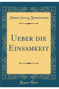Ueber die Einsamkeit (Classic Reprint)