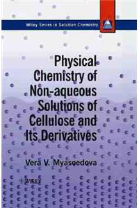 Physical Chemistry of Non-Aqueous Solutions of Cellulose and Its Derivatives
