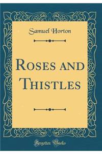 Roses and Thistles (Classic Reprint)
