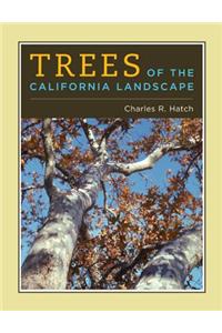 Trees of the California Landscape: A Photographic Manual of Native and Ornamental Trees