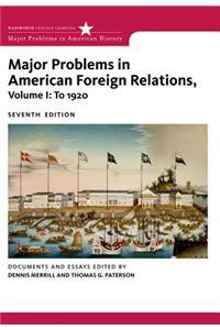 Major Problems in American Foreign Relations, Volume I: To 1920
