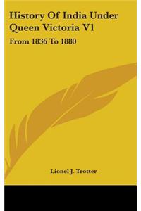 History Of India Under Queen Victoria V1