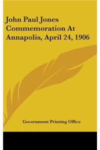 John Paul Jones Commemoration At Annapolis, April 24, 1906