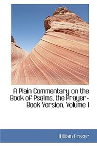 A Plain Commentary on the Book of Psalms, the Prayer-Book Version, Volume I