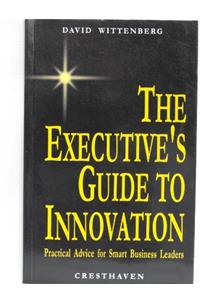 The Executive`s Guide to Innovation